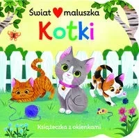 Książeczka z okienkami. Świat maluszka. Kotki