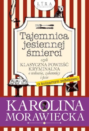 Tajemnica jesiennej śmierci, czyli klasyczna powieść kryminalna o wdowie, zakonnicy i psie (z kulinarnym podtekstem)