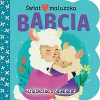 Świat maluszka. Babcia. Książeczka z okienkami