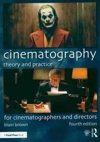 Cinematography: Theory and Practice