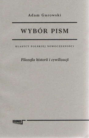 Filozofia historii i cywilizacji. Wybór pism Adam Gurowski. Tom 1