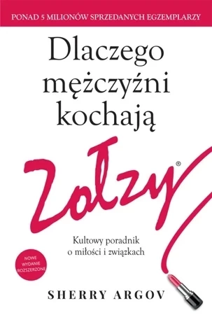Dlaczego mężczyźni kochają zołzy Kultowy poradnik o miłości i związkach (wyd. 2017)