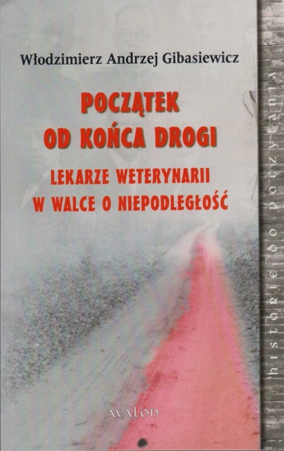 Początek od końca drogi Lekarze weterynarii w walce o niepodległość