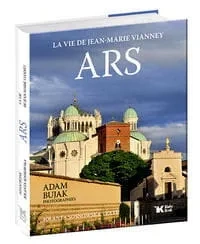 Ars. La Vie De Jean - Marie Vianney