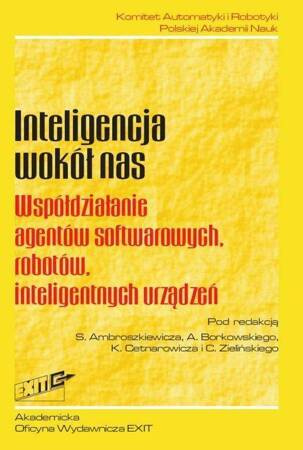 Inteligencja Wokół Nas Współdziałanie Agentów Softwarowych, Robotów, Inteligentnych Urządzeń