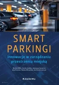 SMART PARKINGI. Innowacje w zarządzaniu przestrzenią miejską