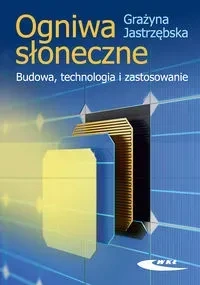 Ogniwa słoneczne. Budowa, technologia i zastosowanie