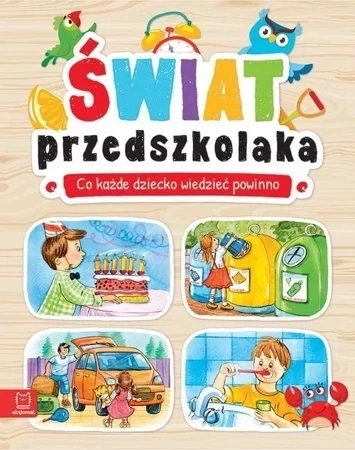 Świat przedszkolaka. Co dziecko wiedzieć powinno (oprawa miękka)