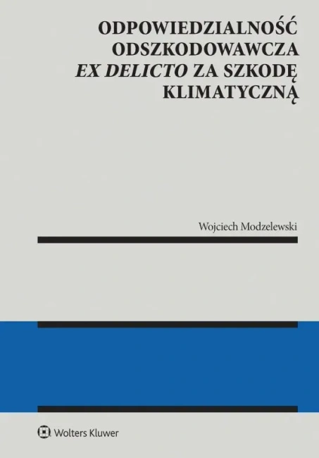 Odpowiedzialność odszkodowawcza ex delicto za szkodę klimatyczną