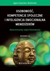 Osobowość, kompetencje społeczne i inteligencja emocjonalna menedżerów. Determinanty stylu kierowani