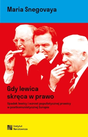 Gdy lewica skręca w prawo. Upadek lewicy i wzrost populistycznej prawicy w postkomunistycznej Europie