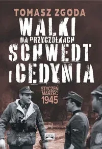 Walki na przyczółkach Schwedt i Cedynia. Styczeń - marzec 1945