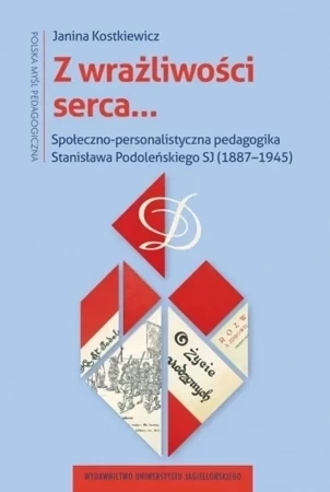 Z wrażliwości serca…. Społeczno-personalistyczna pedagogika Stanisława Podoleńskiego SJ (1887–1945)