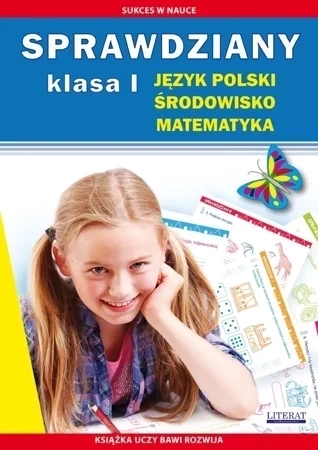 Sprawdziany. Klasa I. Język polski, środowisko, matematyka