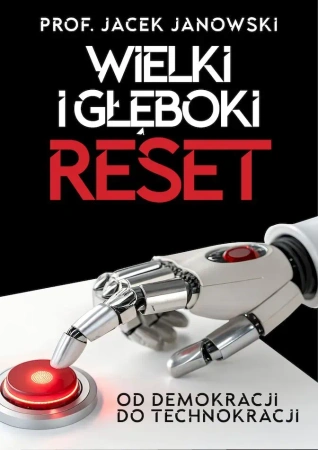 Wielki i Głęboki Reset. Od demokracji do technokracji