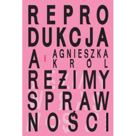 Reprodukcja a reżimy sprawności. O macierzyństwie, bezdzietności i niezależnym życiu kobiet z niepełnosprawnościami