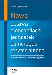 Nowa ustawa o dochodach jednostek samorządu terytorialnego z komentarzem wprowadzającym