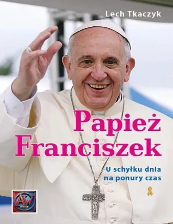 Papież Franciszek U schyłku dnia na ponury czas