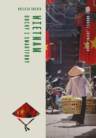 Wietnam. Duchy i smartfony. Oblicza świata