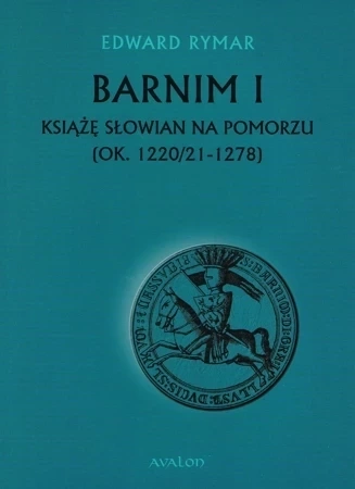 Barnim I Książe Słowian na Pomorzu (ok. 1220/21-1278) oprawa miękka