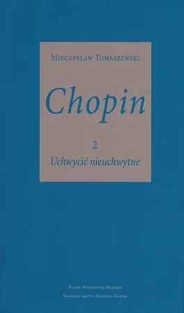 Chopin Tom 2. Uchwycić nieuchwytne