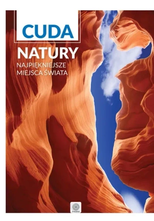 Cuda natury Najpiękniejsze miejsca świata