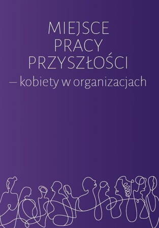 Miejsce Pracy Przyszłości - Kobiety W Organizacjach