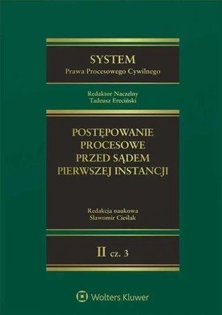 System Prawa Procesowego Cywilnego. Postępowanie procesowe przed sądem pierwszej instancji. Tom 2 Część 3