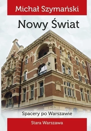 Spacery po Warszawie Tom 4. Nowy Świat
