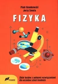 Fizyka Zbiór Testów z pełnymi rozwiązaniami dla szkół średnich
