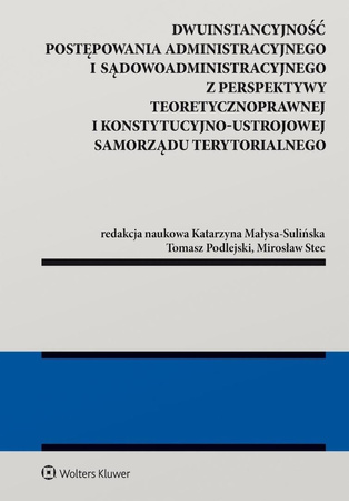 Dwuinstancyjność postępowania administracyjnego i sądowoadministracyjnego z perspektywy teoretycznoprawnej i konstytucyjno-ustrojowej samorządu terytorialnego