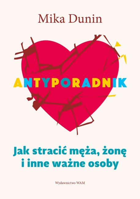 Antyporadnik. Jak stracić męża, żonę i inne ważne osoby (wyd. 2022)