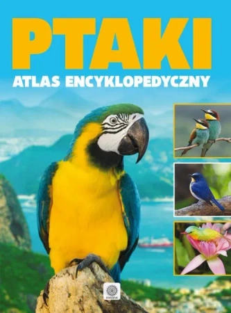 Ptaki Atlas encyklopedyczy