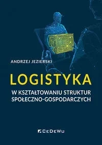 Logistyka w kształtowaniu struktur społeczno-gospodarczych