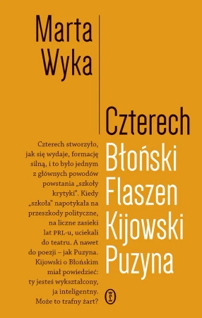 Czterech. Błoński, Flaszen, Kijowski, Puzyna. Esej o przyjaźni i pokrewieństwie umysłowym