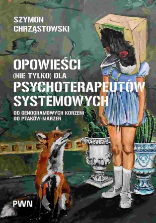Opowieści (nie tylko) dla psychoterapeutów systemowych
