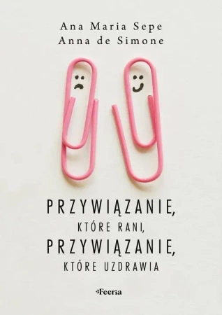 Przywiązanie, które rani, przywiązanie, które uzdrawia