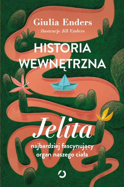 Historia wewnętrzna. Jelita – najbardziej fascynujący organ naszego ciała