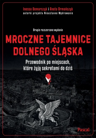 Mroczne tajemnice Dolnego Śląska. Przewodnik po miejscach, które żyją sekretami do dziś