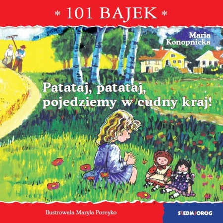 Patataj, patataj, pojedziemy w cudny kraj! 101 bajek