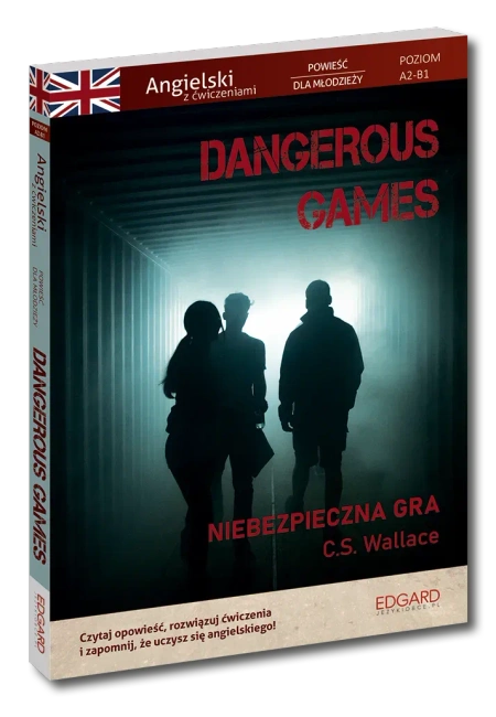 Dangerous Games. Angielski z ćwiczeniami. Powieść dla młodzieży. Poziom A2-B1