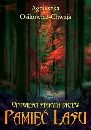 Opowieści starych drzew. Pamięć lasu