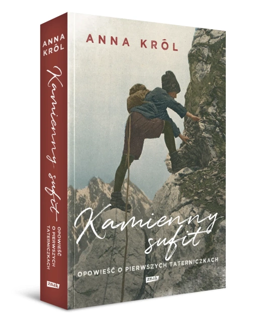 Kamienny sufit. Opowieść o pierwszych taterniczkach