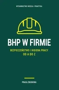 BHP w firmie. Bezpieczeństwo i higiena pracy od A do Z 2023