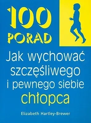 100 porad jak wychować szczęśliwego i pewnego siebie chłopca