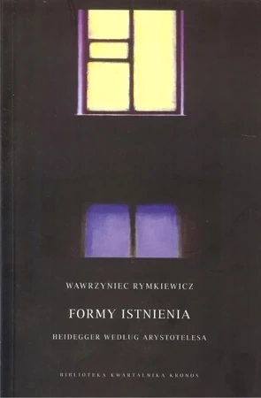 Formy istnienia. Heidegger według Arystotelesa