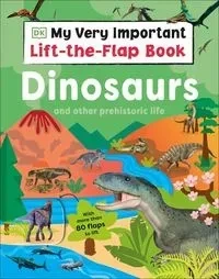 My Very Important Lift-the-Flap Book: Dinosaurs and Other Prehistoric Life