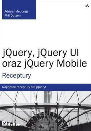 jQuery, jQuery UI oraz jQuery Mobile. Receptury