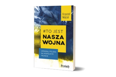 #To jest nasza wojna. Ukraina i Polska na wspólnym froncie