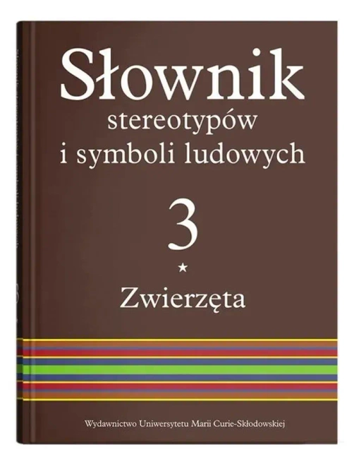 Słownik stereotypów i symboli ludowych Tom 3 Zwierzęta